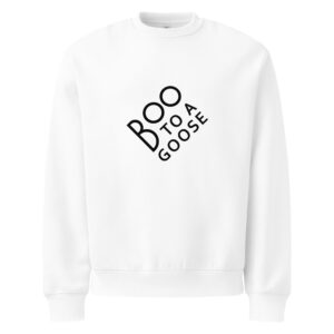 Boo to a goose - Oversized heavyweight sweatshirt